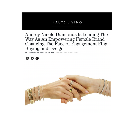 Audrey Nicole Diamonds Is Leading The Way As An Empowering Female Brand Changing The Face of Engagement Ring Buying and Design